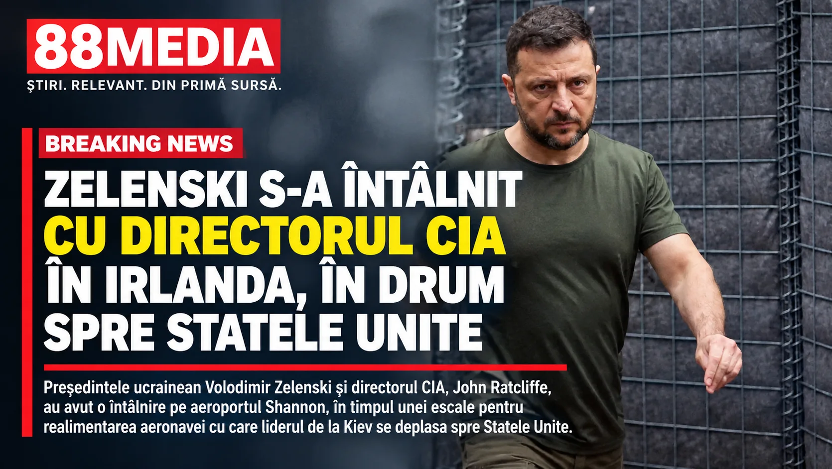 Zelenski s-a întâlnit cu directorul CIA în Irlanda, în drum spre Statele Unite