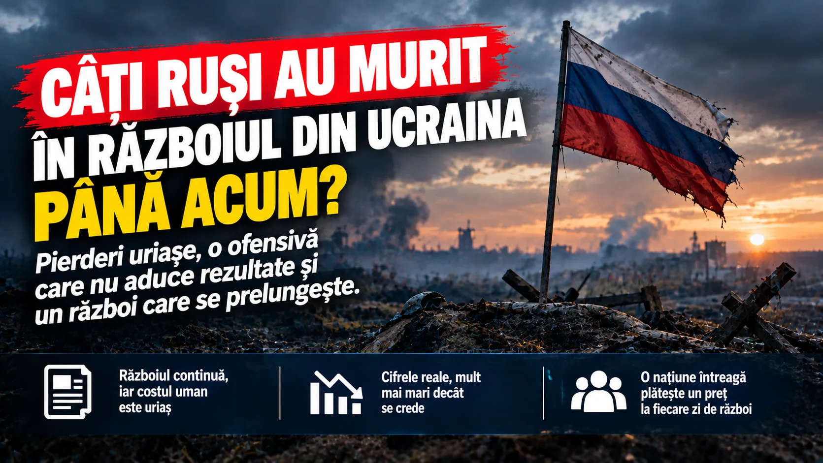 Câți ruși au murit în războiul din Ucraina până acum. Pierderile uriașe și costul uman al ofensivei